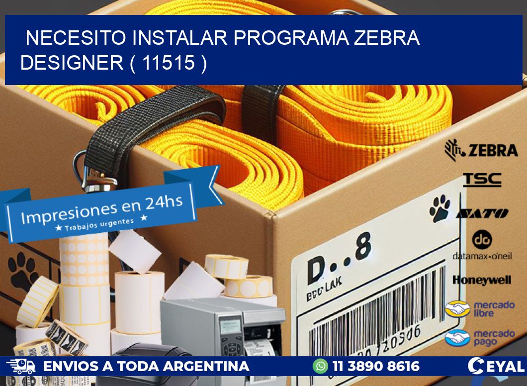 NECESITO INSTALAR PROGRAMA ZEBRA DESIGNER ( 11515 )