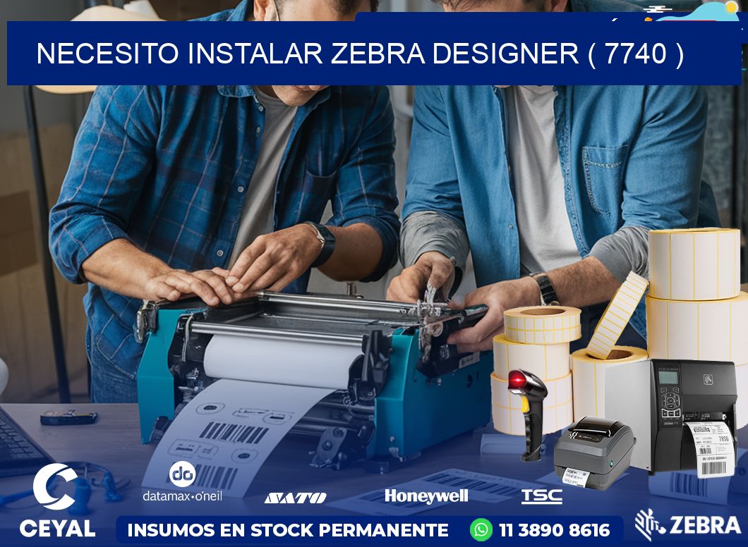 NECESITO INSTALAR ZEBRA DESIGNER ( 7740 )