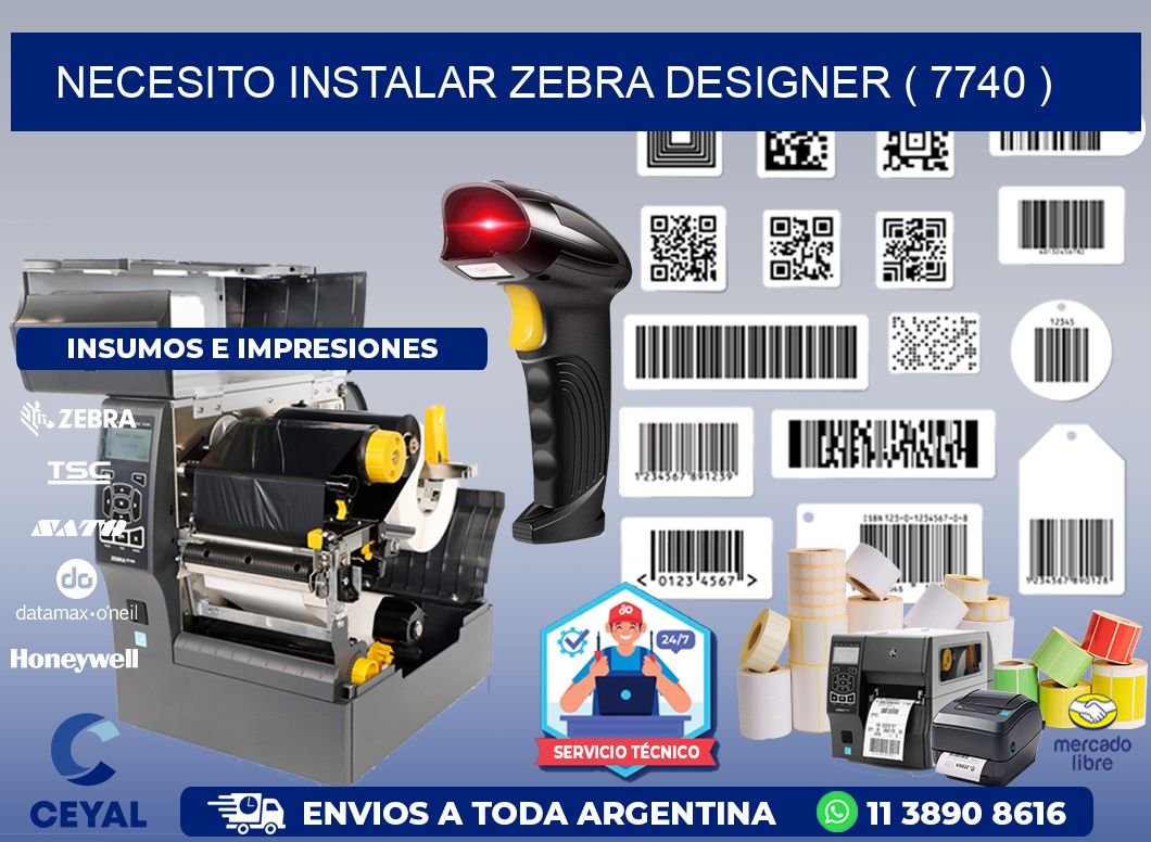 NECESITO INSTALAR ZEBRA DESIGNER ( 7740 )
