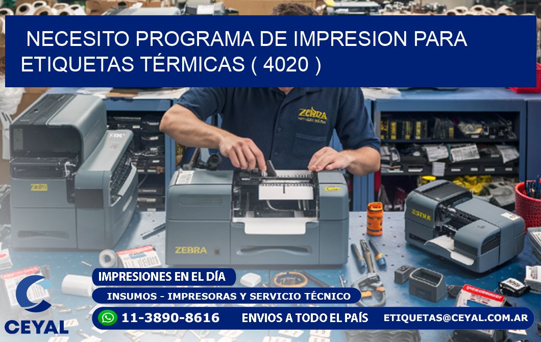 NECESITO PROGRAMA DE IMPRESION PARA ETIQUETAS TÉRMICAS ( 4020 )