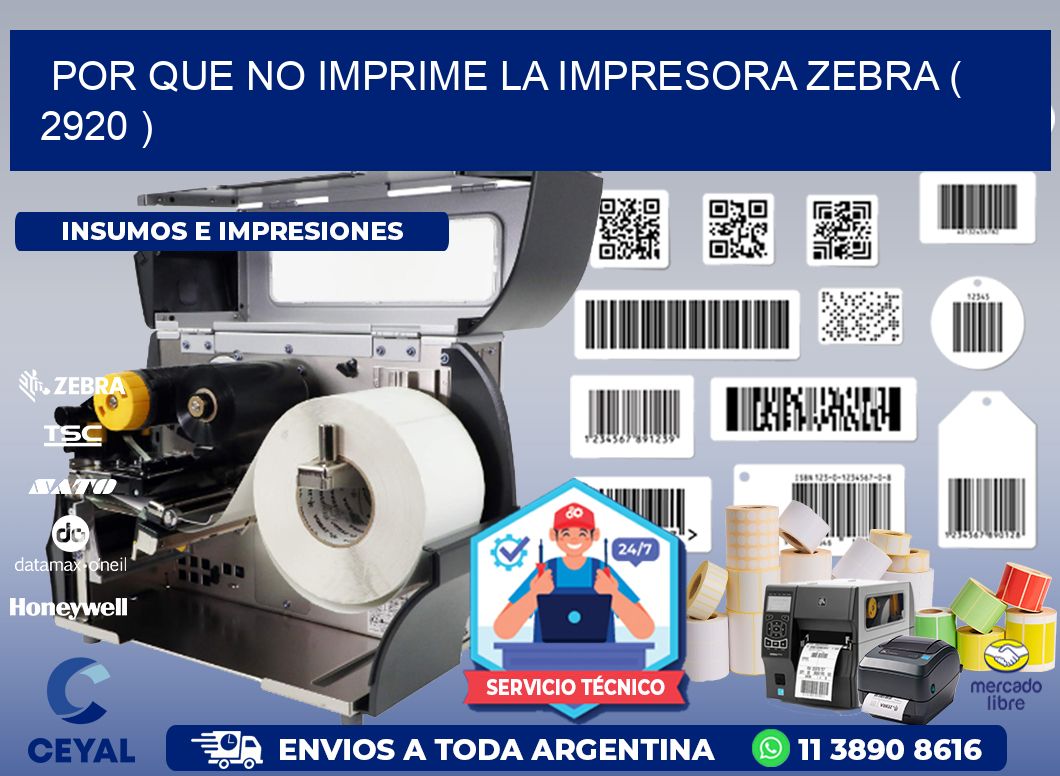 POR QUE NO IMPRIME LA IMPRESORA ZEBRA ( 2920 )
