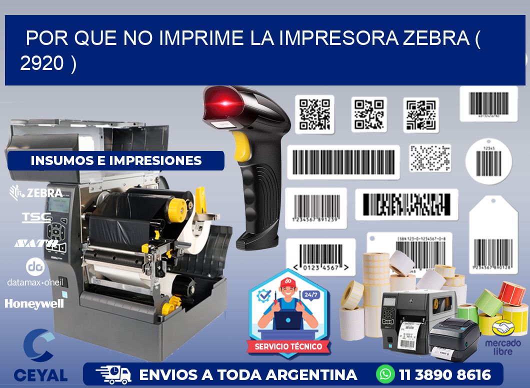 POR QUE NO IMPRIME LA IMPRESORA ZEBRA ( 2920 )