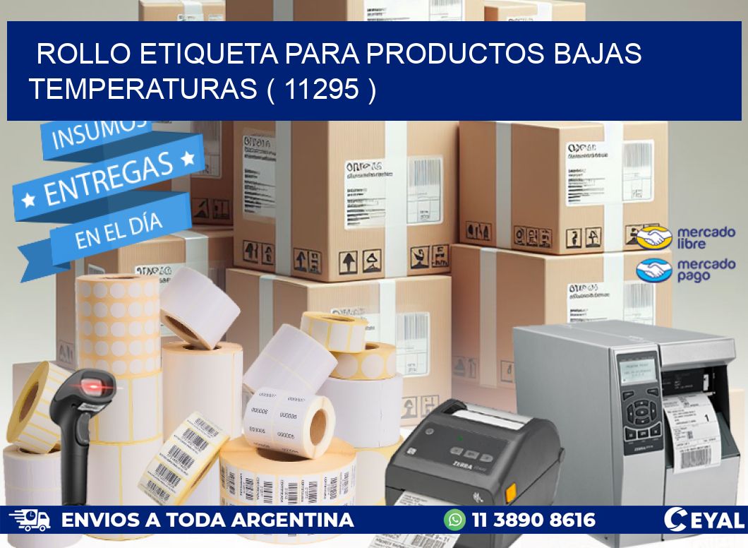 ROLLO ETIQUETA PARA PRODUCTOS BAJAS TEMPERATURAS ( 11295 )