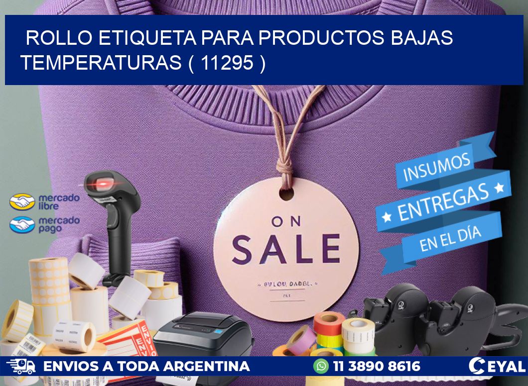 ROLLO ETIQUETA PARA PRODUCTOS BAJAS TEMPERATURAS ( 11295 )