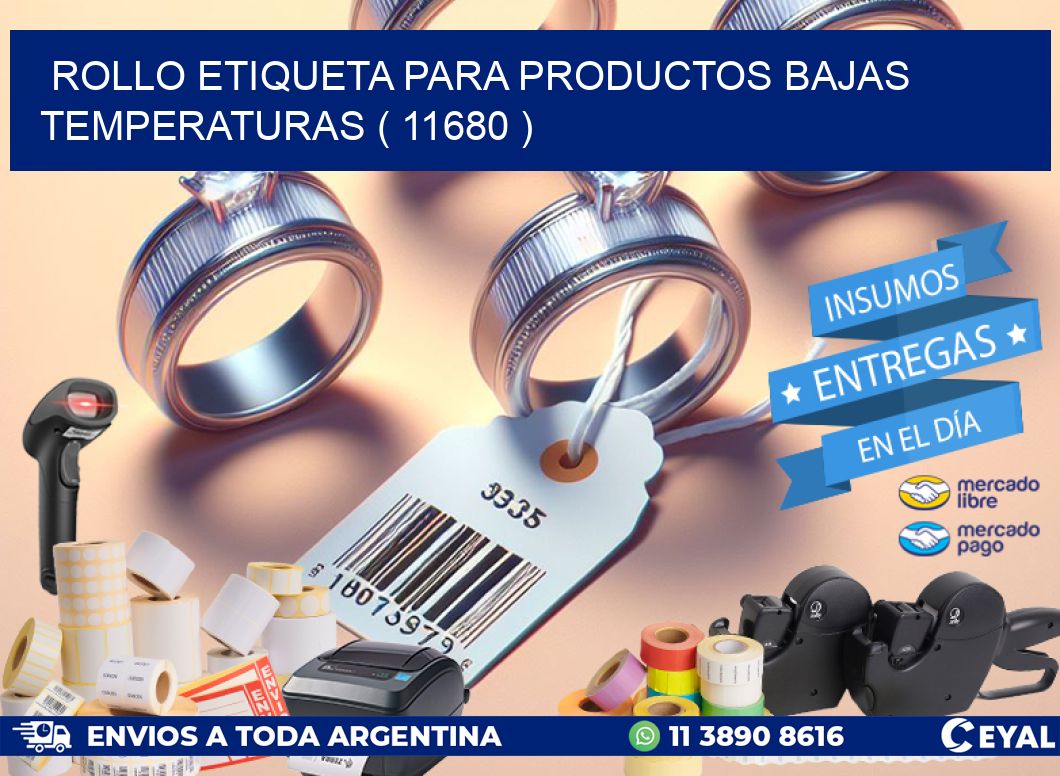 ROLLO ETIQUETA PARA PRODUCTOS BAJAS TEMPERATURAS ( 11680 )