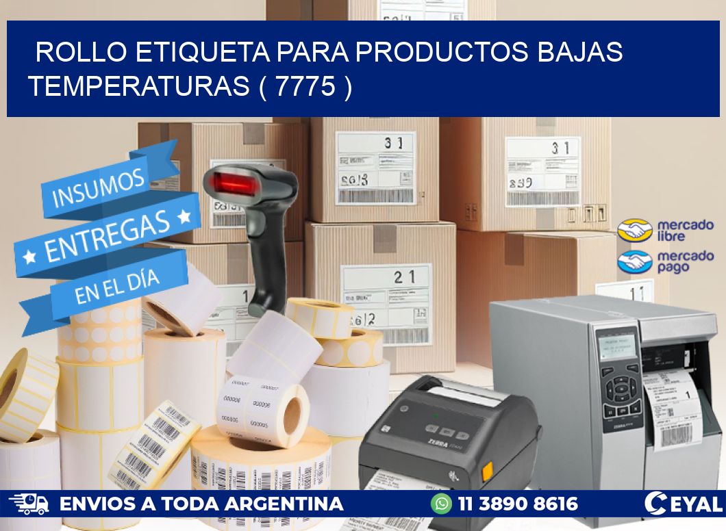 ROLLO ETIQUETA PARA PRODUCTOS BAJAS TEMPERATURAS ( 7775 )