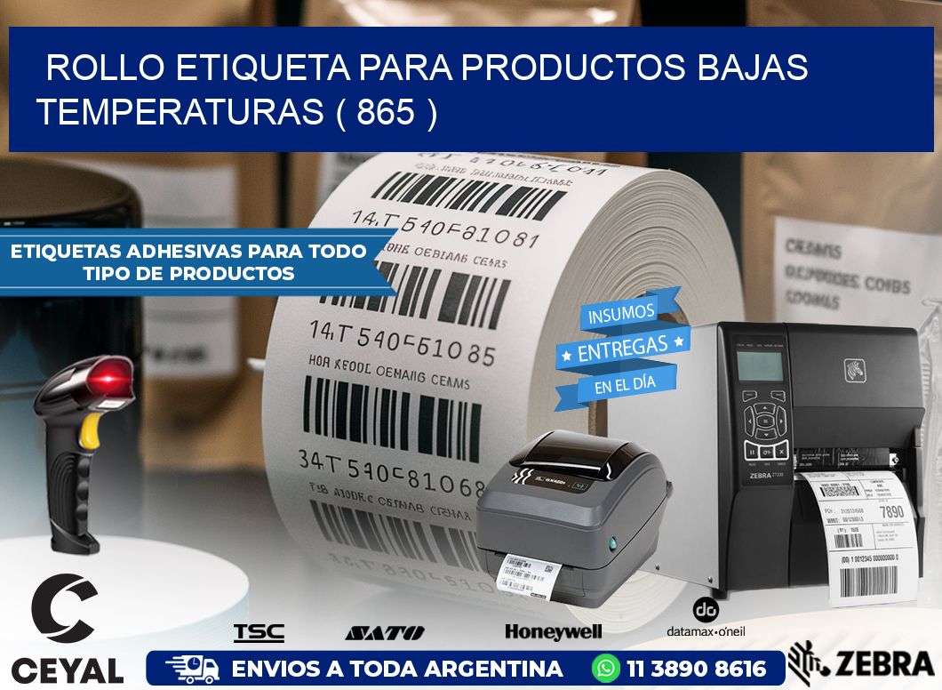 ROLLO ETIQUETA PARA PRODUCTOS BAJAS TEMPERATURAS ( 865 )