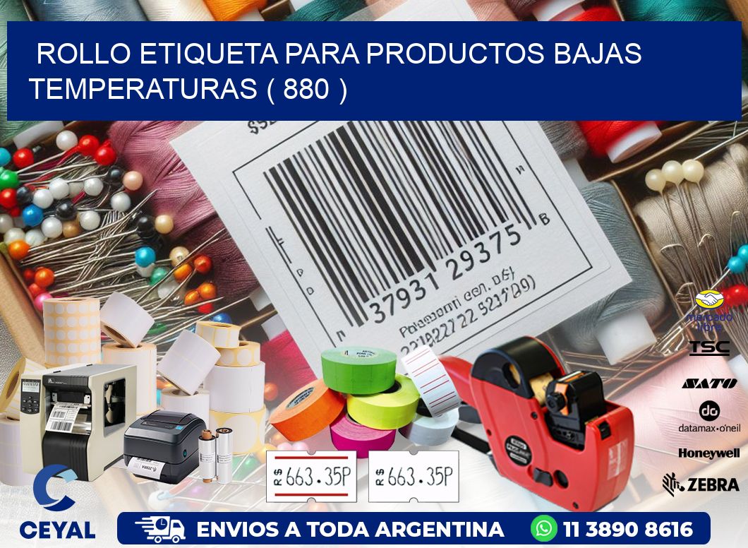 ROLLO ETIQUETA PARA PRODUCTOS BAJAS TEMPERATURAS ( 880 )