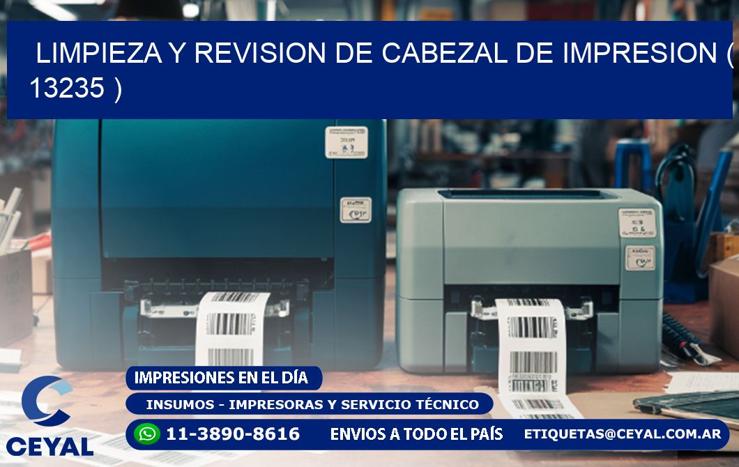 LIMPIEZA Y REVISION DE CABEZAL DE IMPRESION ( 13235 )