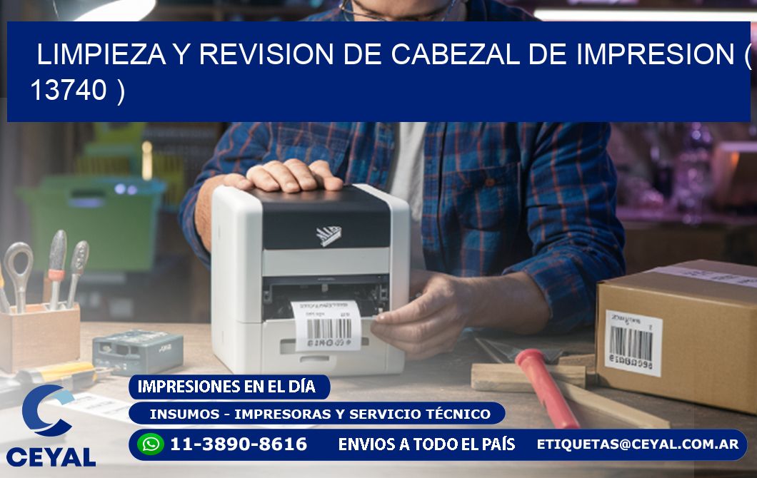 LIMPIEZA Y REVISION DE CABEZAL DE IMPRESION ( 13740 )