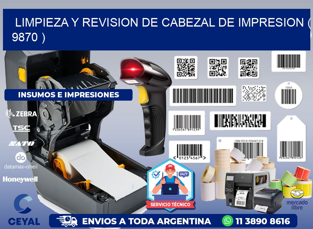 LIMPIEZA Y REVISION DE CABEZAL DE IMPRESION ( 9870 )