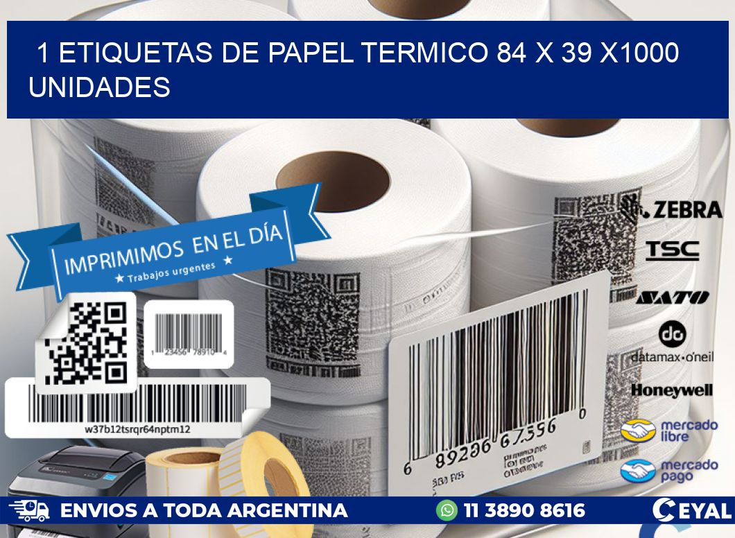 1 ETIQUETAS DE PAPEL TERMICO 84 x 39 X1000 UNIDADES