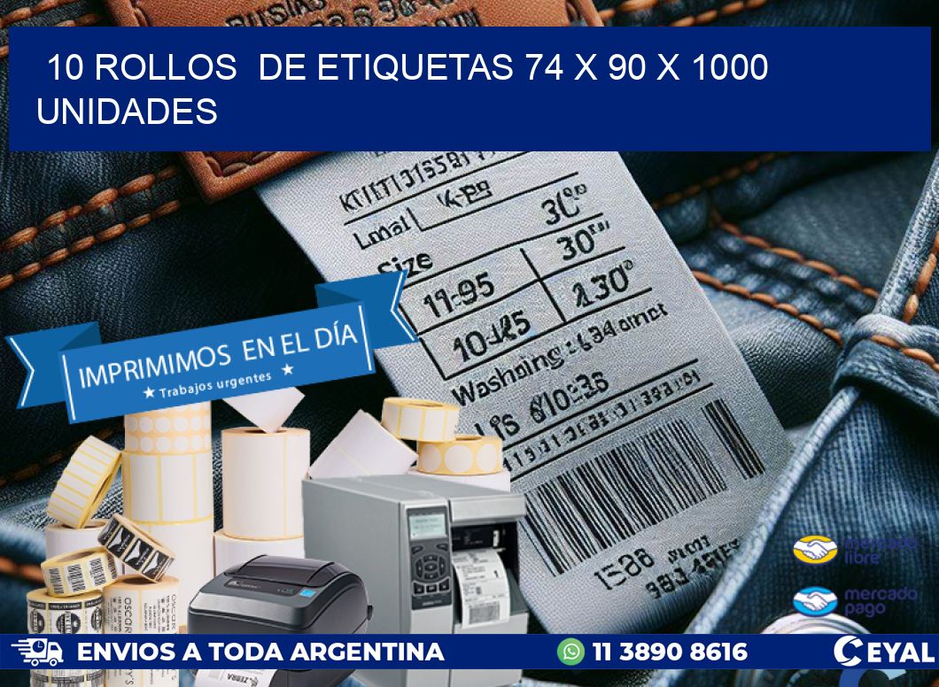 10 ROLLOS  DE ETIQUETAS 74 x 90 X 1000 UNIDADES