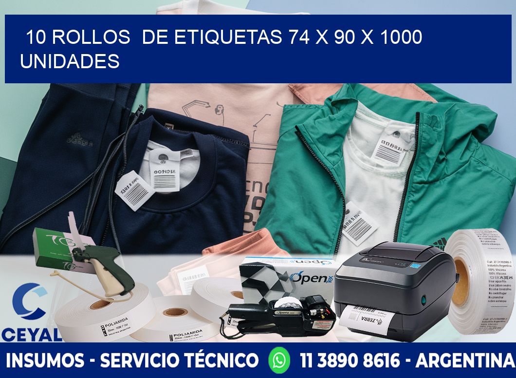 10 ROLLOS  DE ETIQUETAS 74 x 90 X 1000 UNIDADES