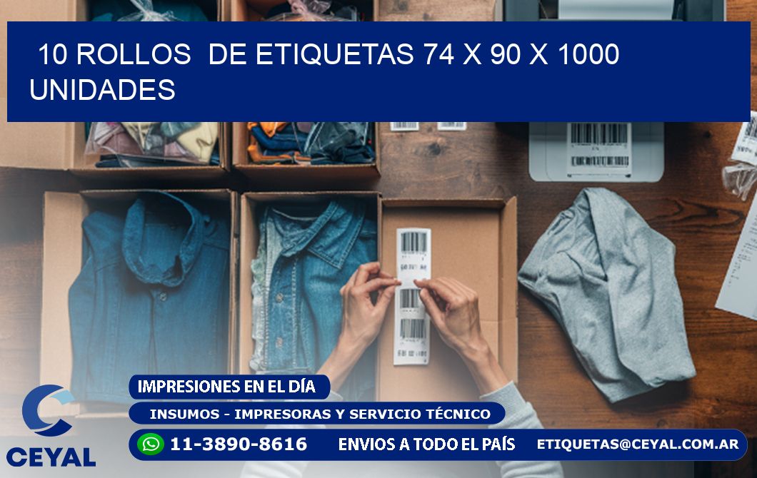 10 ROLLOS  DE ETIQUETAS 74 x 90 X 1000 UNIDADES