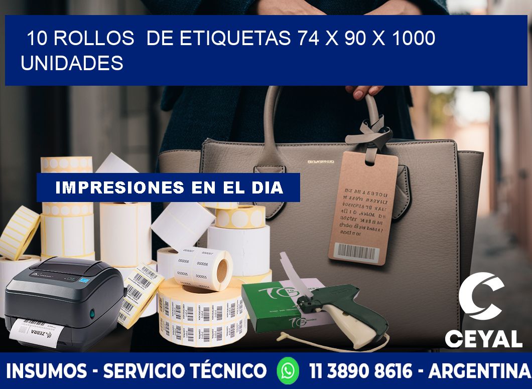 10 ROLLOS  DE ETIQUETAS 74 x 90 X 1000 UNIDADES