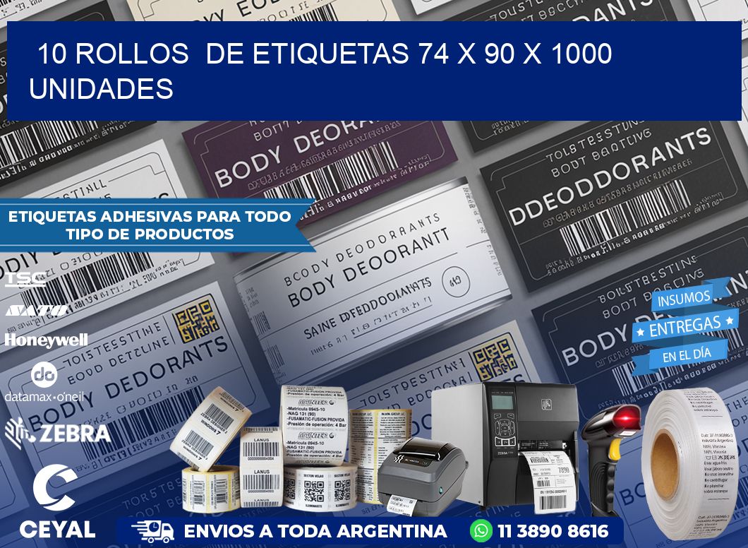10 ROLLOS  DE ETIQUETAS 74 x 90 X 1000 UNIDADES
