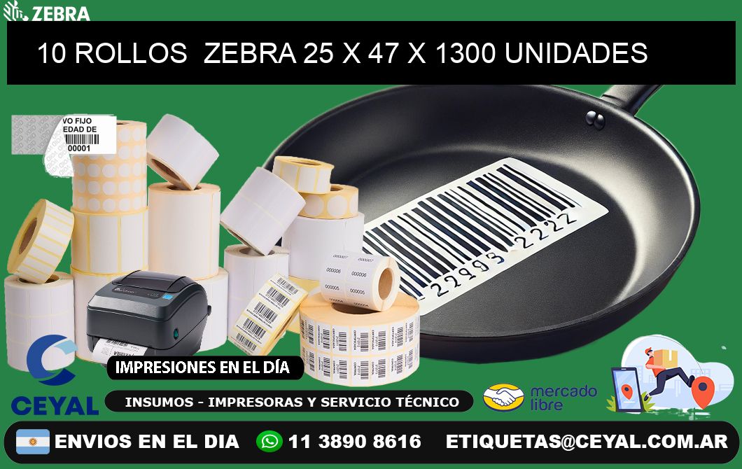 10 ROLLOS  ZEBRA 25 x 47 X 1300 UNIDADES