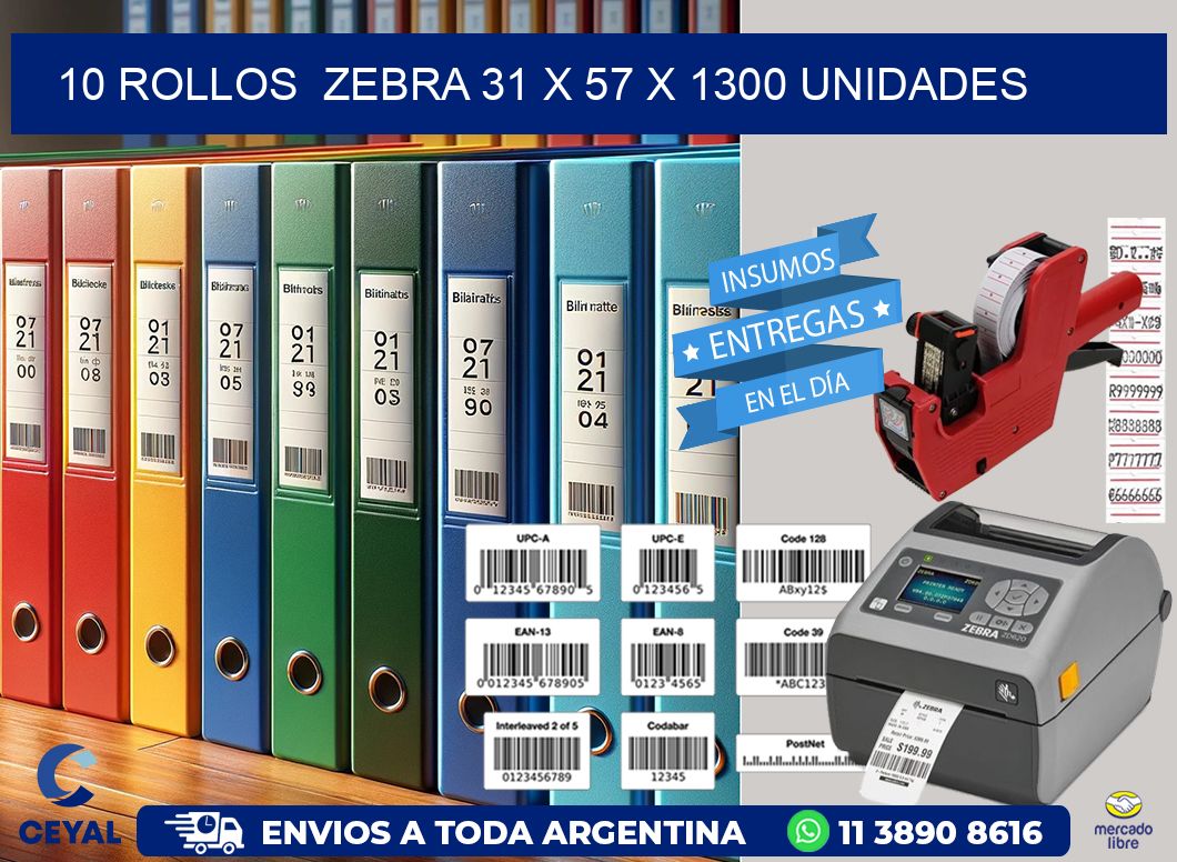 10 ROLLOS  ZEBRA 31 x 57 X 1300 UNIDADES