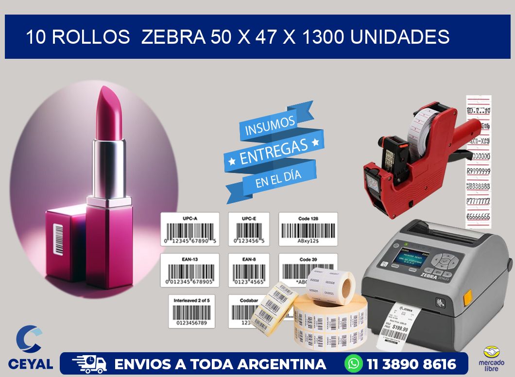 10 ROLLOS  ZEBRA 50 x 47 X 1300 UNIDADES