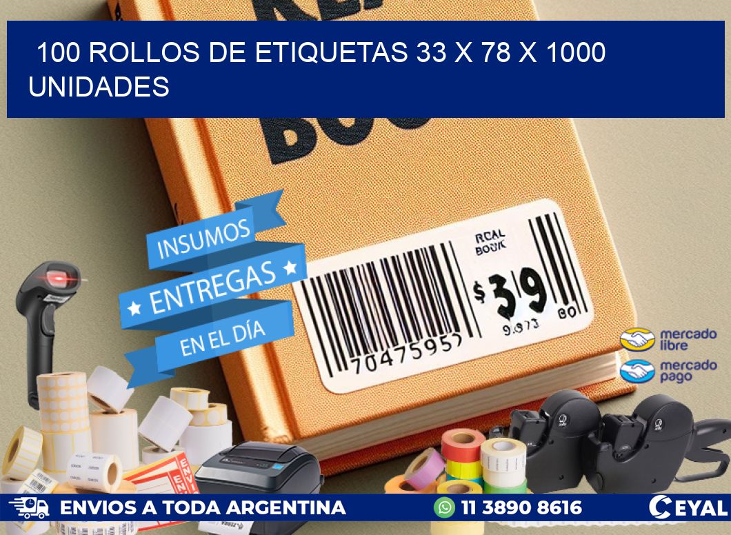 100 ROLLOS DE ETIQUETAS 33 x 78 X 1000 UNIDADES