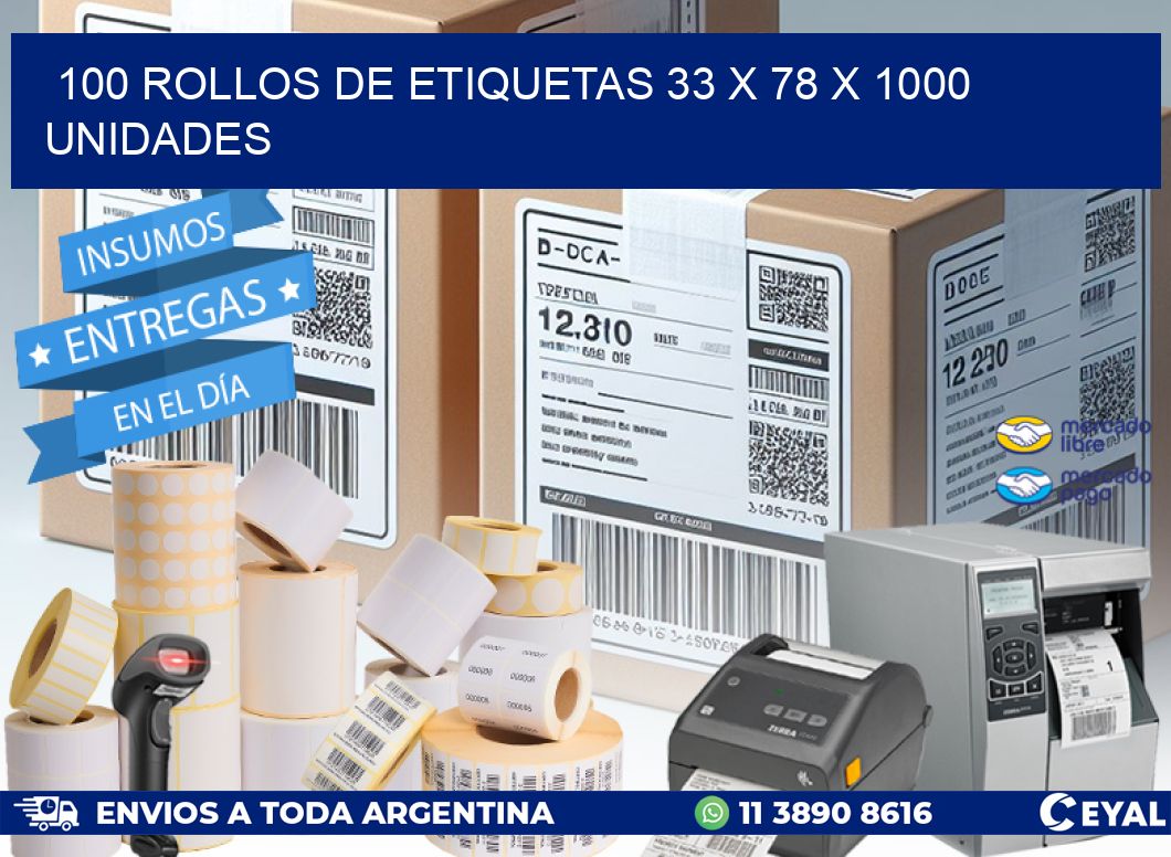 100 ROLLOS DE ETIQUETAS 33 x 78 X 1000 UNIDADES