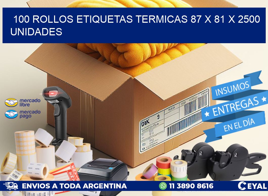 100 ROLLOS ETIQUETAS TERMICAS 87 x 81 X 2500 UNIDADES