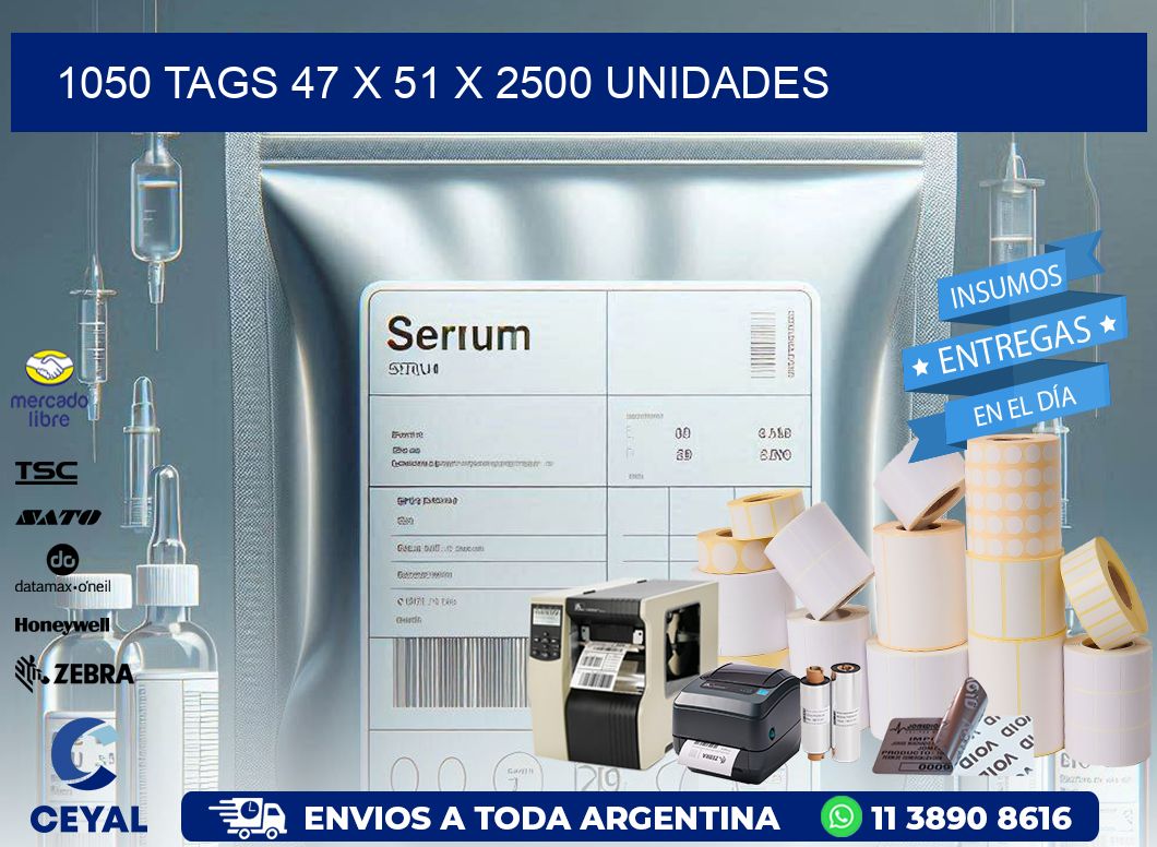 1050 TAGS 47 x 51 X 2500 UNIDADES