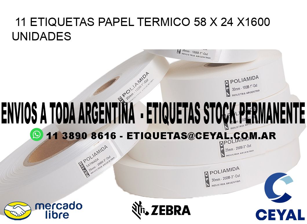 11 ETIQUETAS PAPEL TERMICO 58 x 24 X1600 UNIDADES