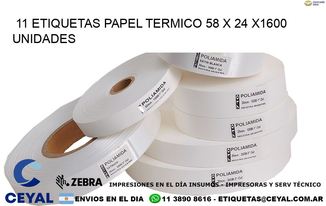 11 ETIQUETAS PAPEL TERMICO 58 x 24 X1600 UNIDADES