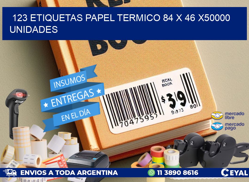 123 ETIQUETAS PAPEL TERMICO 84 x 46 X50000 UNIDADES