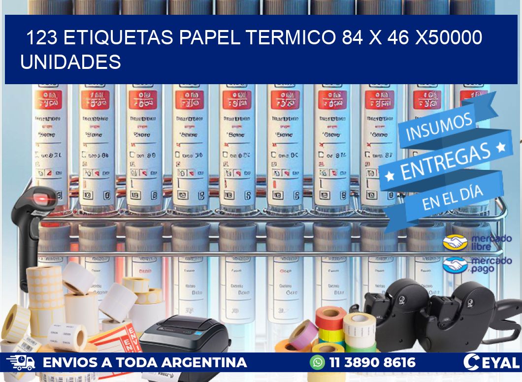 123 ETIQUETAS PAPEL TERMICO 84 x 46 X50000 UNIDADES