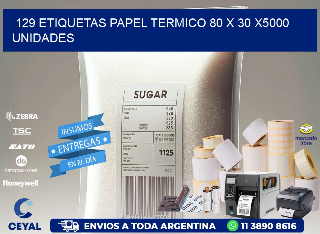 129 ETIQUETAS PAPEL TERMICO 80 x 30 X5000 UNIDADES