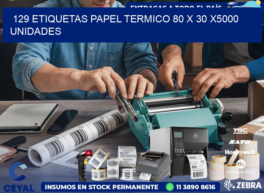 129 ETIQUETAS PAPEL TERMICO 80 x 30 X5000 UNIDADES