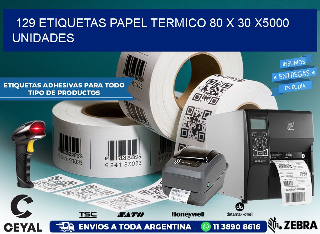 129 ETIQUETAS PAPEL TERMICO 80 x 30 X5000 UNIDADES