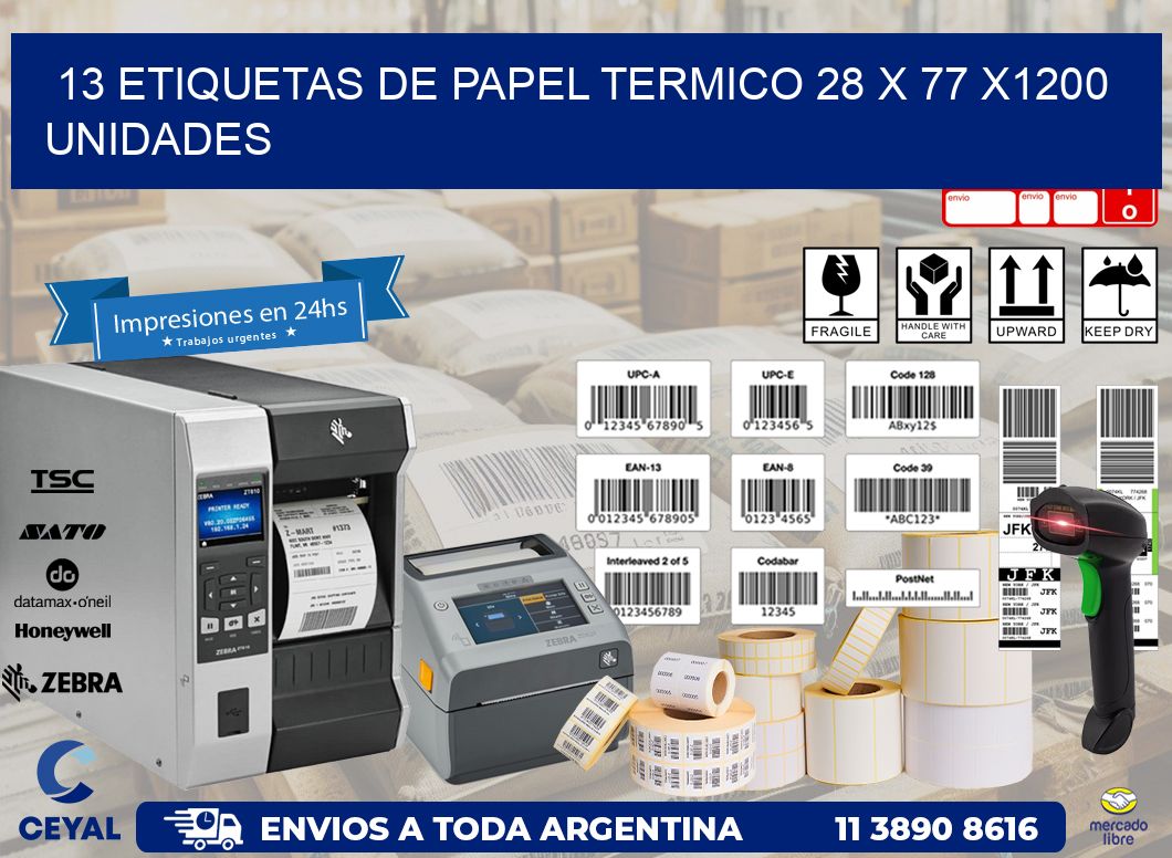 13 ETIQUETAS DE PAPEL TERMICO 28 x 77 X1200 UNIDADES