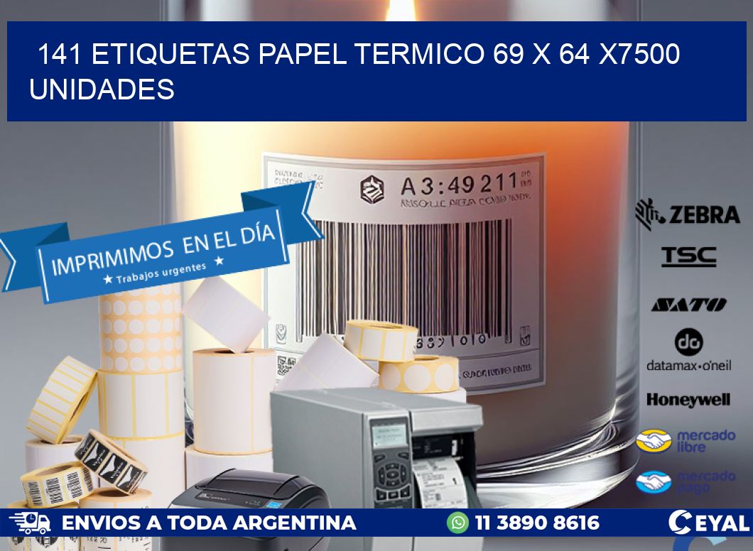 141 ETIQUETAS PAPEL TERMICO 69 x 64 X7500 UNIDADES