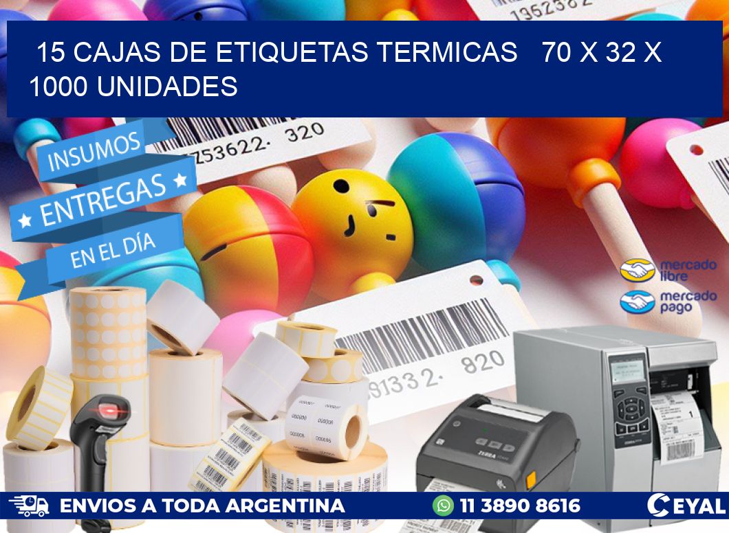 15 CAJAS DE ETIQUETAS TERMICAS   70 x 32 X 1000 UNIDADES