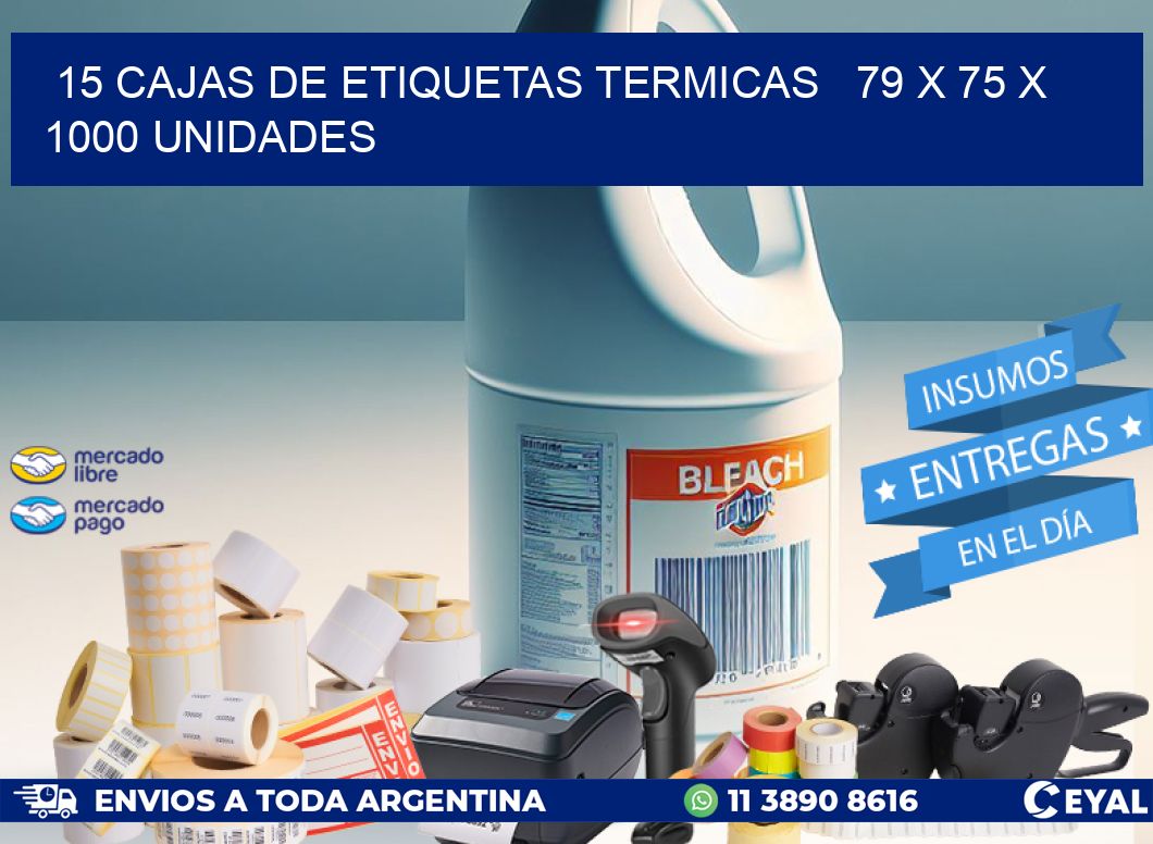 15 CAJAS DE ETIQUETAS TERMICAS   79 x 75 X 1000 UNIDADES