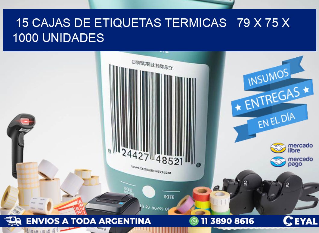 15 CAJAS DE ETIQUETAS TERMICAS   79 x 75 X 1000 UNIDADES