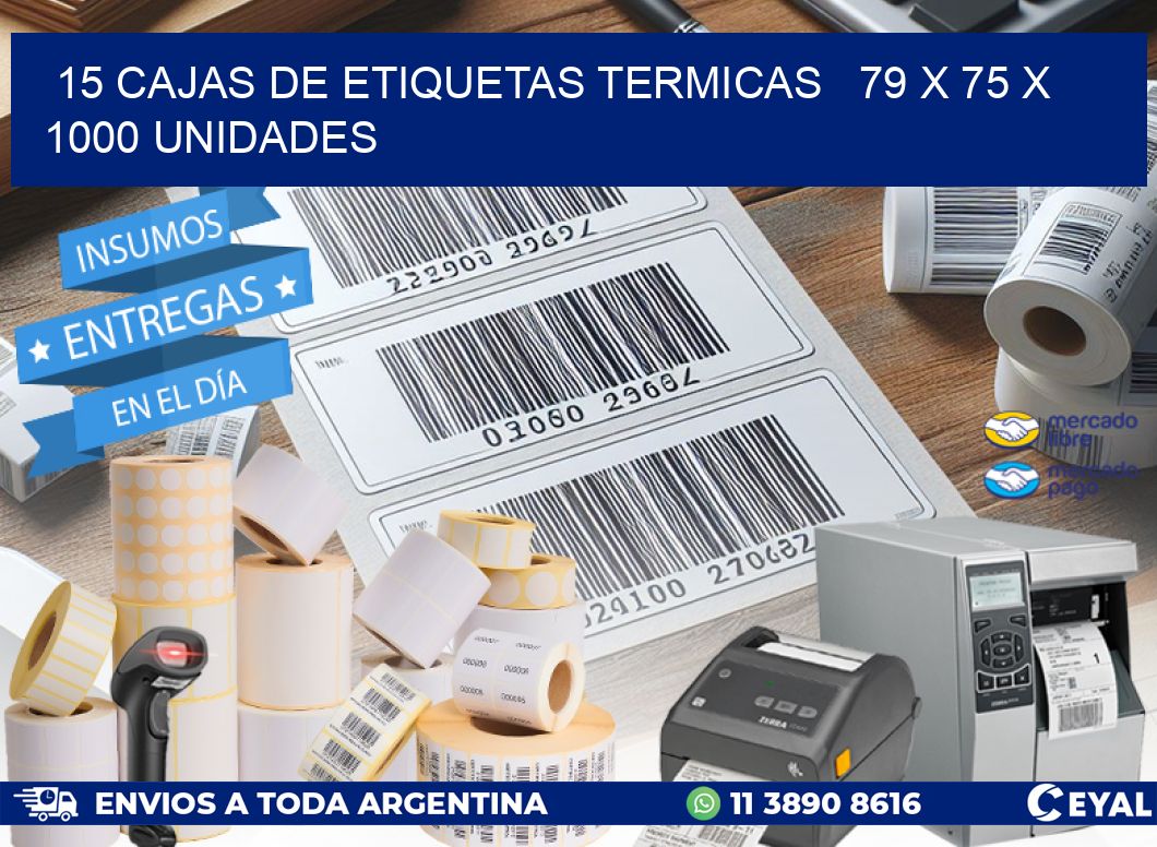 15 CAJAS DE ETIQUETAS TERMICAS   79 x 75 X 1000 UNIDADES