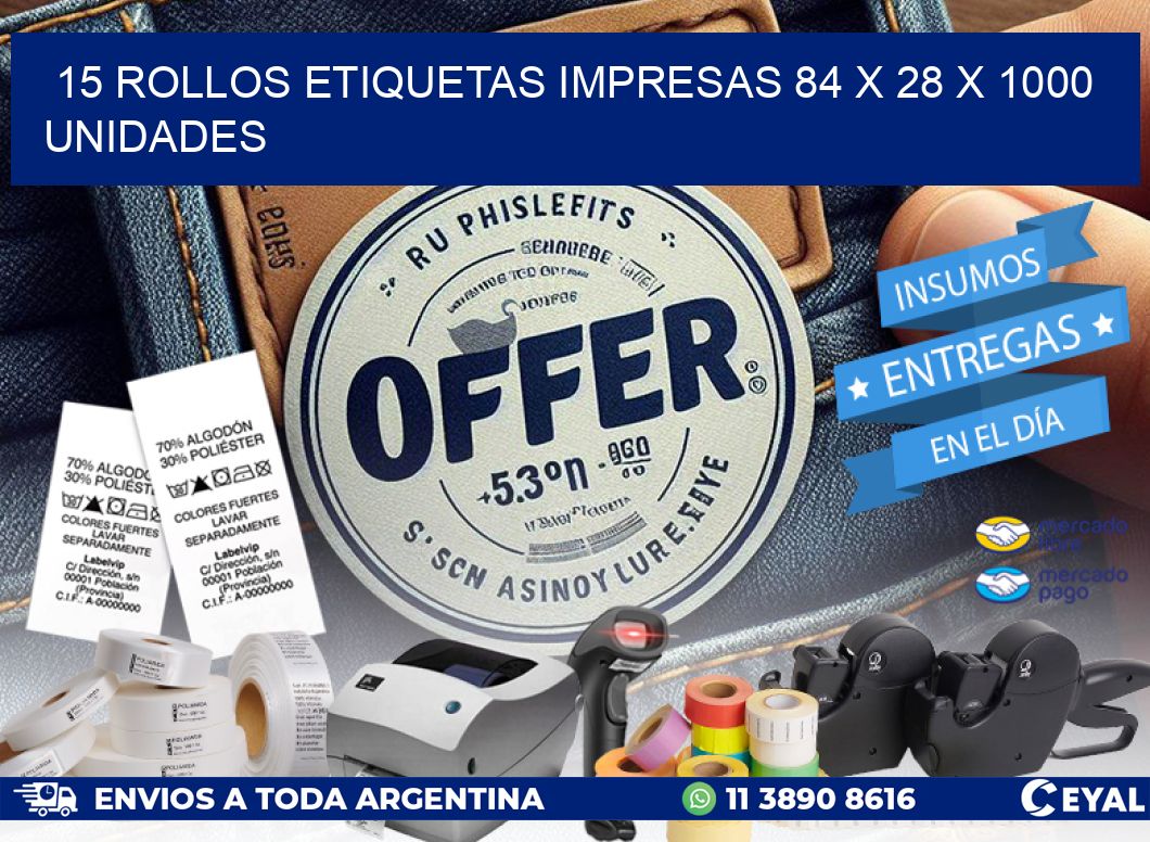 15 ROLLOS ETIQUETAS IMPRESAS 84 x 28 X 1000 UNIDADES