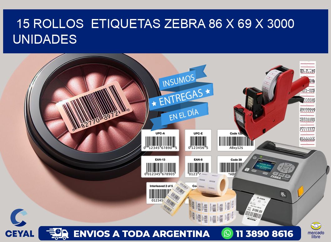 15 ROLLOS  ETIQUETAS ZEBRA 86 x 69 X 3000 UNIDADES