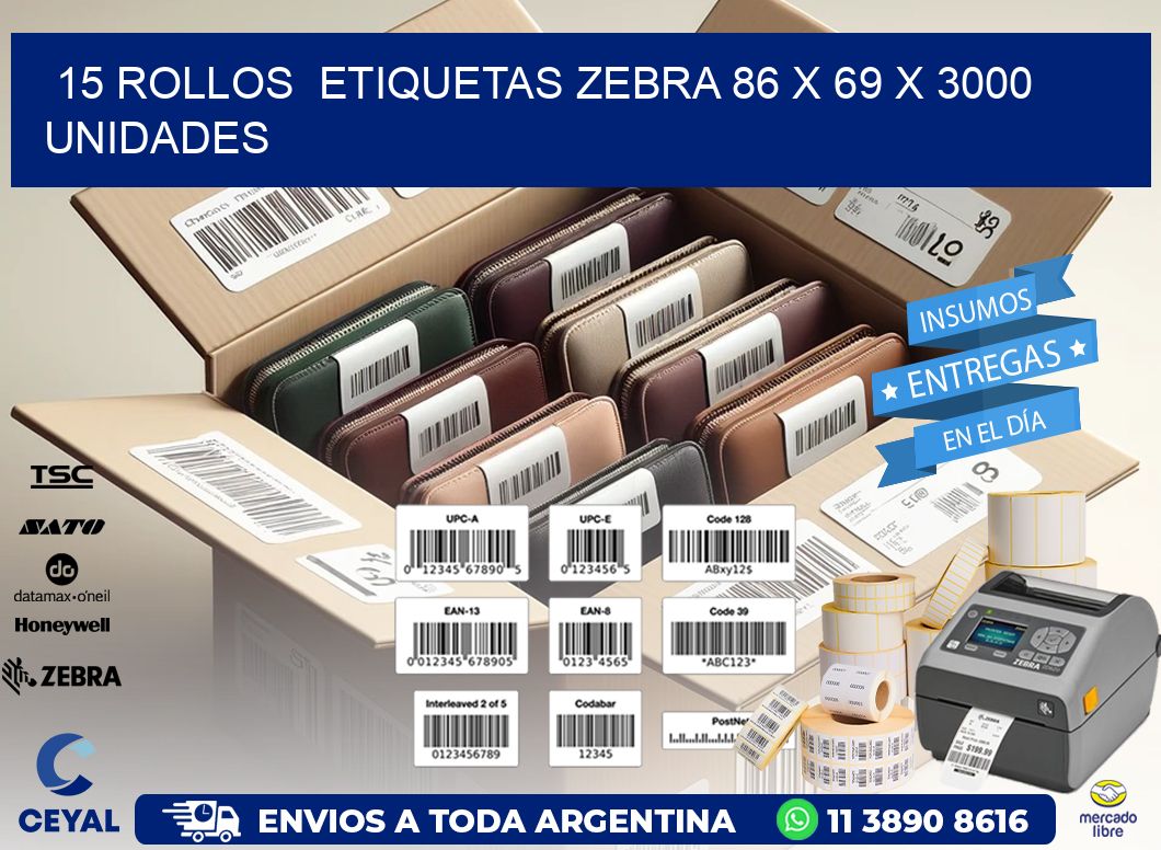 15 ROLLOS  ETIQUETAS ZEBRA 86 x 69 X 3000 UNIDADES