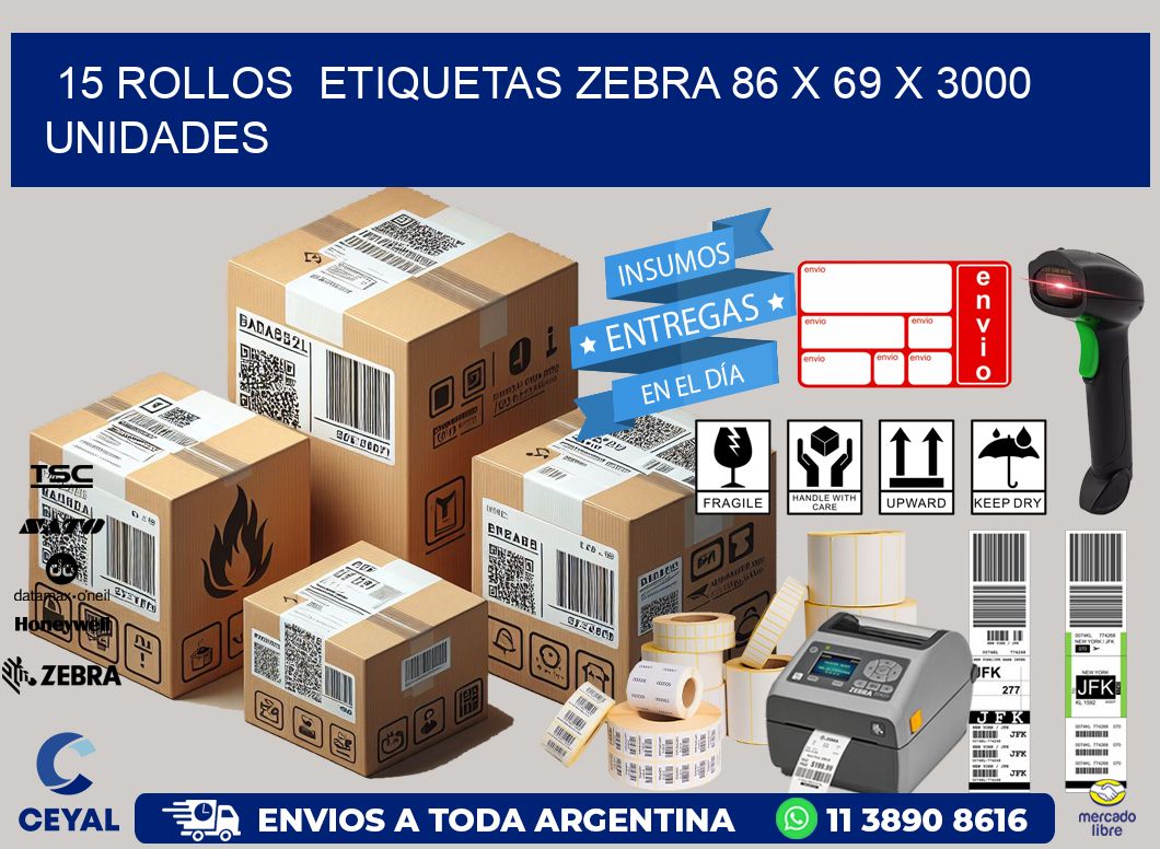 15 ROLLOS  ETIQUETAS ZEBRA 86 x 69 X 3000 UNIDADES