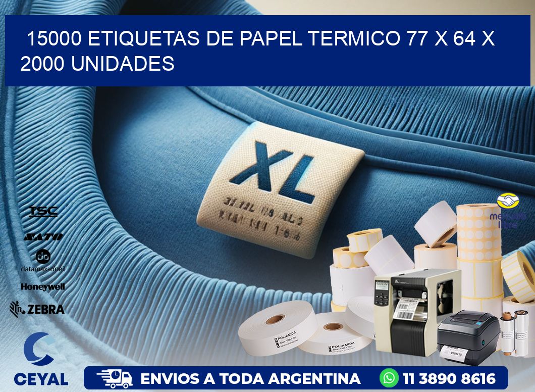 15000 ETIQUETAS DE PAPEL TERMICO 77 x 64 X 2000 UNIDADES