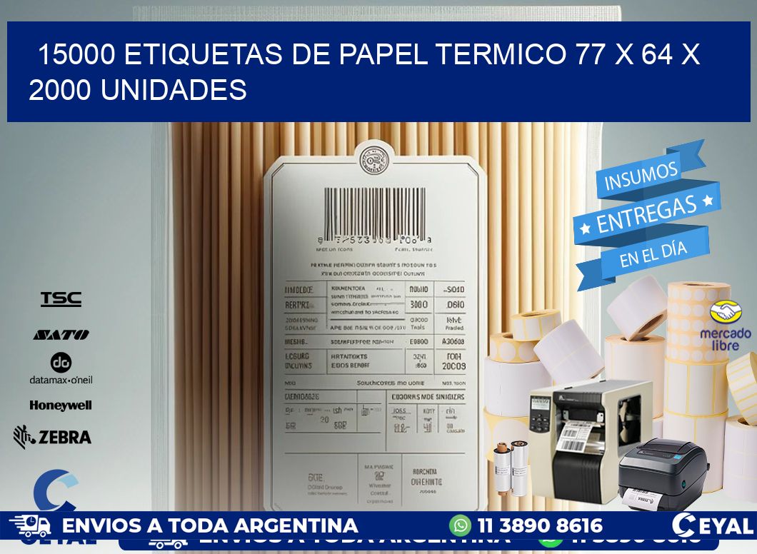 15000 ETIQUETAS DE PAPEL TERMICO 77 x 64 X 2000 UNIDADES