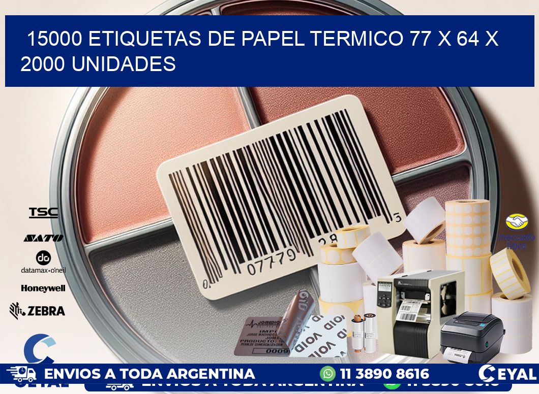 15000 ETIQUETAS DE PAPEL TERMICO 77 x 64 X 2000 UNIDADES