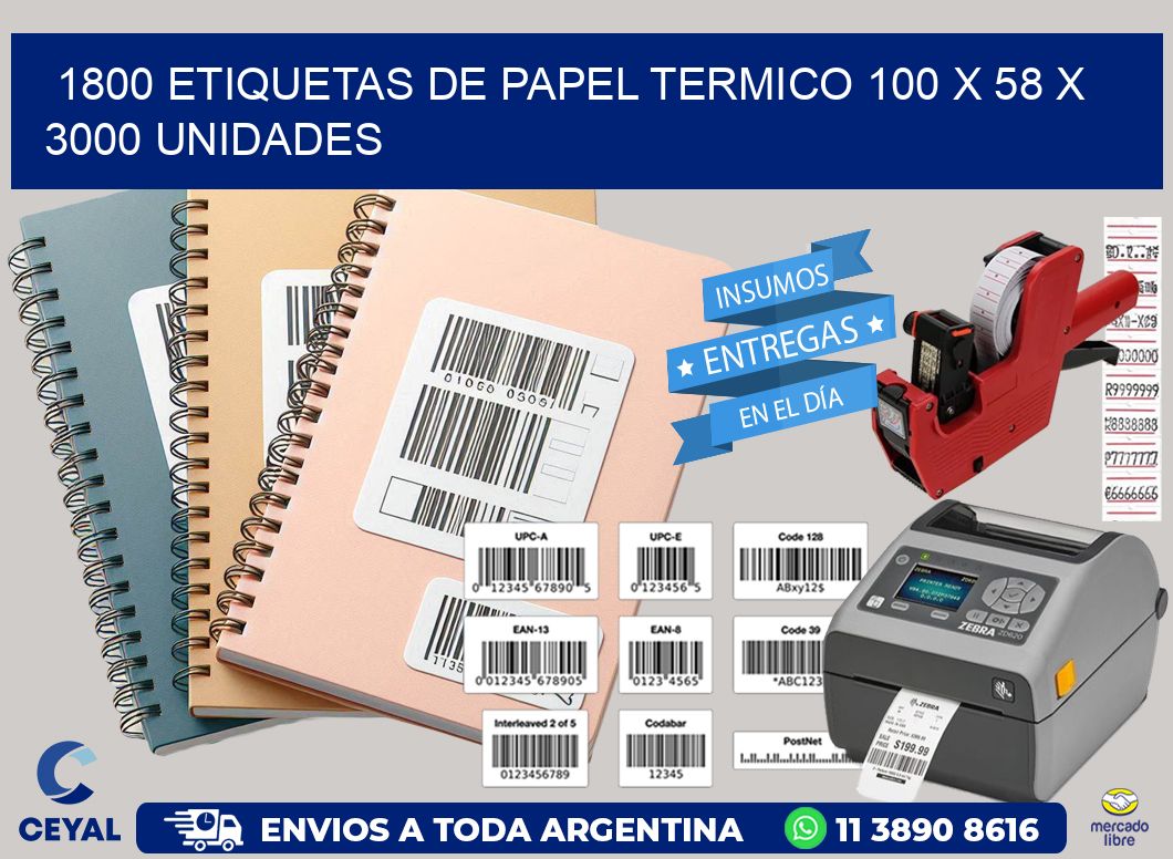 1800 ETIQUETAS DE PAPEL TERMICO 100 x 58 X 3000 UNIDADES