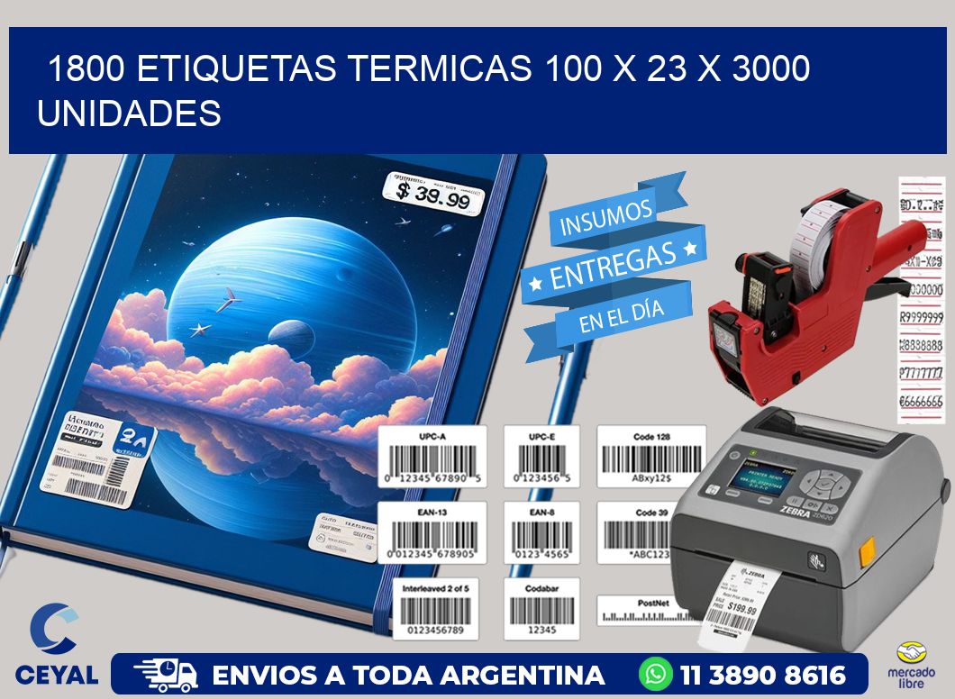 1800 ETIQUETAS TERMICAS 100 x 23 X 3000 UNIDADES